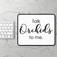 Talk Orchids To Me Mouse Pad