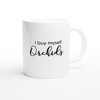 I Buy Myself Orchids Coffee Mug