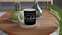 Wife More Orchids Than Brains Coffee Mug