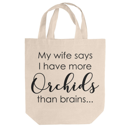 Wife Says More Orchids Than Brains Tote Bag