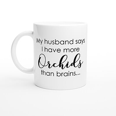 Husband More Orchids Than Brains Coffee Mug